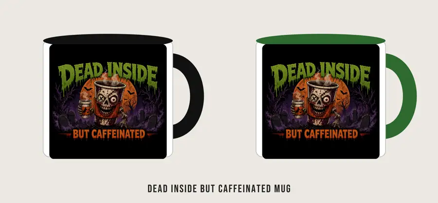 Dead Inside But Caffeinated Mug: DEAD INSIDE in dripping green Butcherman over a zombie to-go cup (green body, orange sleeve, X eye, stitched grin, forehead stitches), with BUT / CAFFEINATED in orange An