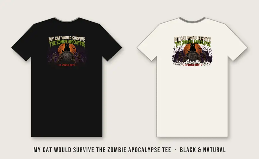 My Cat Would Survive the Zombie Apocalypse Tee: Smug black cat (bone rim outline, toxic-green half-lidded eyes) perched on an RIP HUMANS tombstone while four zombie hands in torn sleeves grab at empty air below; MY CAT